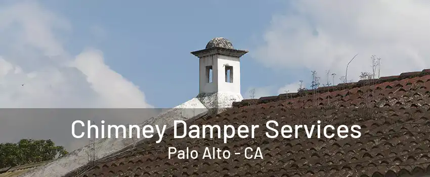 Chimney Damper Services Palo Alto - CA