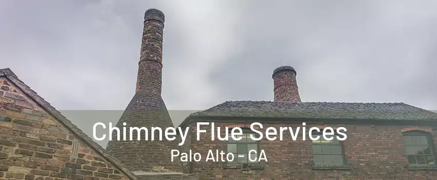 Chimney Flue Services Palo Alto - CA