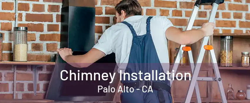 Chimney Installation Palo Alto - CA