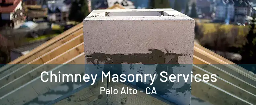 Chimney Masonry Services Palo Alto - CA