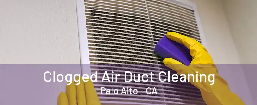 Clogged Air Duct Cleaning Palo Alto - CA