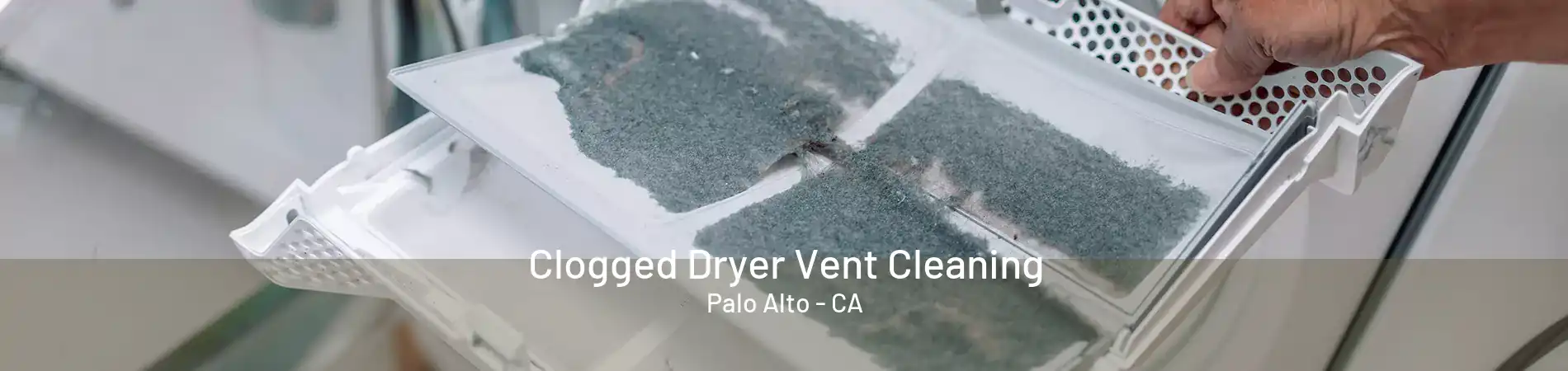 Clogged Dryer Vent Cleaning Palo Alto - CA