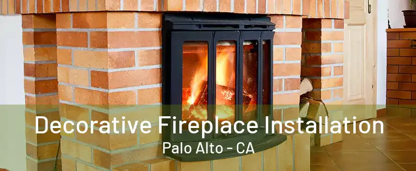 Decorative Fireplace Installation Palo Alto - CA