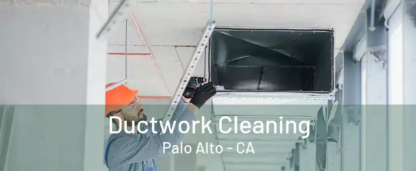 Ductwork Cleaning Palo Alto - CA