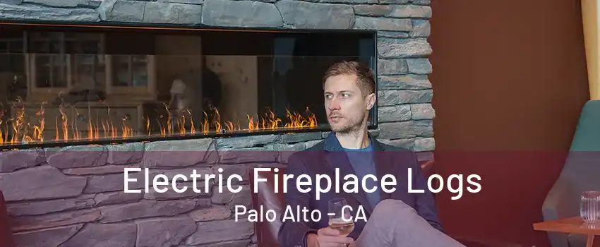 Electric Fireplace Logs Palo Alto - CA