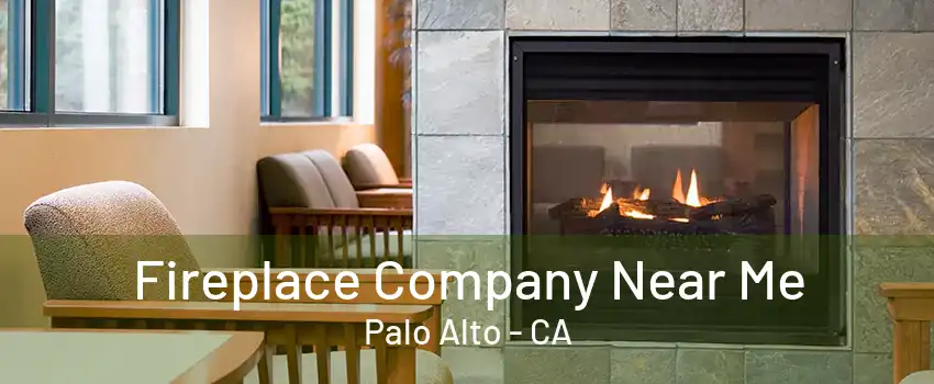 Fireplace Company Near Me Palo Alto - CA