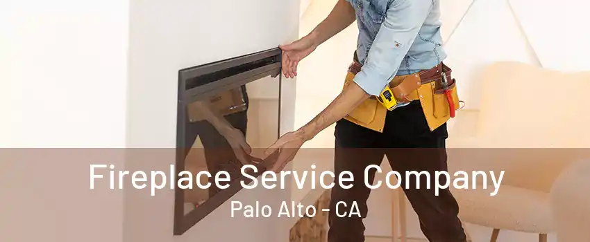 Fireplace Service Company Palo Alto - CA