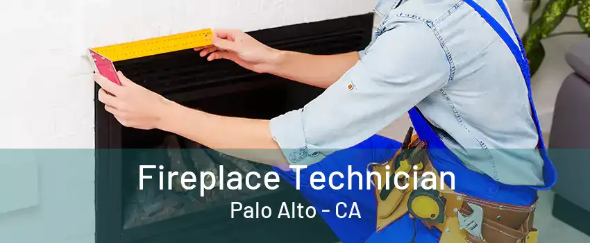 Fireplace Technician Palo Alto - CA