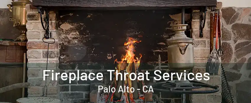 Fireplace Throat Services Palo Alto - CA