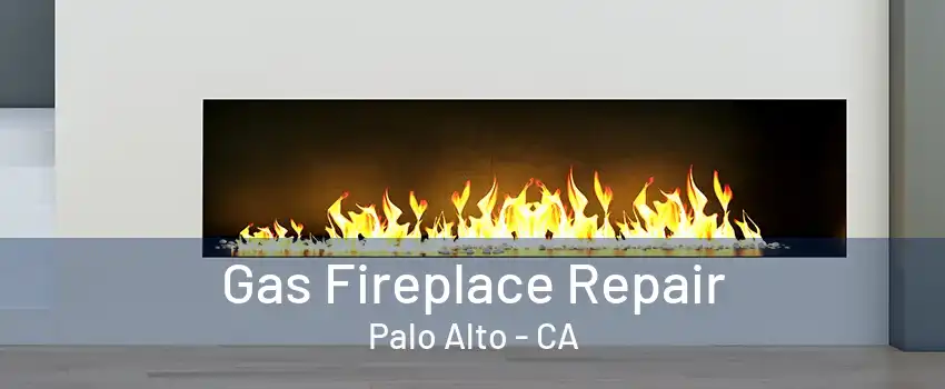 Gas Fireplace Repair Palo Alto - CA