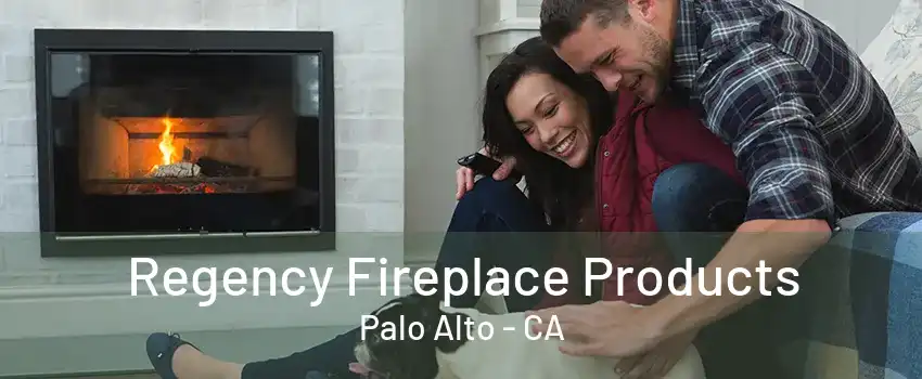 Regency Fireplace Products Palo Alto - CA