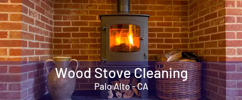 Wood Stove Cleaning Palo Alto - CA